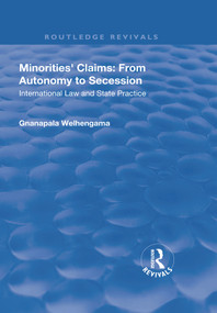 Minorities' Claims: From Autonomy to Secession (International Law and State Practice) - 9781138740334 by Gnanapala Welhengama, 9781138740334