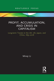 Profit, Accumulation, and Crisis in Capitalism (Long-term Trends in the UK, US, Japan, and China, 1855-2018) - 9781032337074 by Minqi Li, 9781032337074