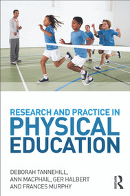 Research and Practice in Physical Education by Deborah Tannehill, Ann MacPhail, Ger Halbert, Frances Murphy, 9780415698658