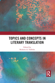 Topics and Concepts in Literary Translation by Roberto A. Valdeón, 9781032091242