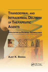 Transdermal and Intradermal Delivery of Therapeutic Agents (Application of Physical Technologies) by Ajay K Banga, 9780367382780