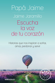 Escucha la voz de tu corazón / Listen to the Voice in Your Heart (Spanish Edition) by Jaime Jaramillo, 9786287641426