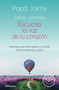 Escucha la voz de tu corazón / Listen to the Voice in Your Heart (Spanish Edition) by Jaime Jaramillo, 9786287641426