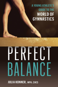 Perfect Balance (A Young Athlete's Guide to the World of Gymnastics) by Julia Konner, 9781646046980