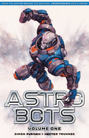 Astrobots Vol 1 by Simon Furman, Hector Trunnec, 9781961012172