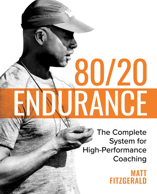 80/20 Endurance (The Complete System for High-Performance Coaching) by Matt Fitzgerald, 9798985398021