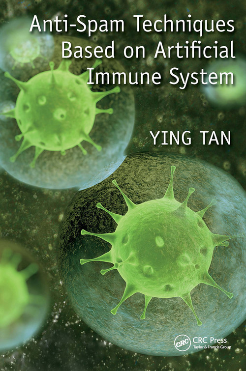 Anti-Spam Techniques Based on Artificial Immune System by Ying Tan, 9781138894211