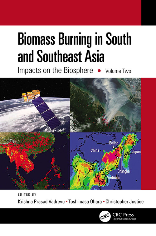 Biomass Burning in South and Southeast Asia (Impacts on the Biosphere, Volume Two) by Krishna Prasad Vadrevu, Toshimasa Ohara, Christopher Justice, 9781032013534