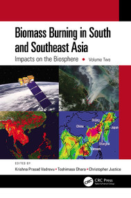 Biomass Burning in South and Southeast Asia (Impacts on the Biosphere, Volume Two) by Krishna Prasad Vadrevu, Toshimasa Ohara, Christopher Justice, 9781032013534