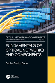 Fundamentals of Optical Networks and Components by Partha Pratim Sahu, 9781032654577