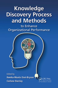 Knowledge Discovery Process and Methods to Enhance Organizational Performance by Kweku-Muata Osei-Bryson, Corlane Barclay, 9781138894259