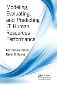 Modeling, Evaluating, and Predicting IT Human Resources Performance by Konstantina Richter, Reiner R. Dumke, 9781138894549