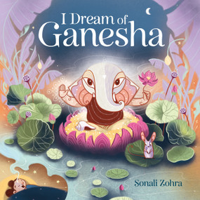 I Dream of Ganesha by Sonali Zohra, Sonali Zohra, 9781645472957