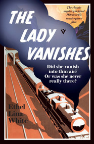 The Lady Vanishes - 9781805335177 by Ethel Lina White, 9781805335177
