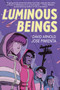 Luminous Beings: A Graphic Novel by David Arnold, Jose Pimienta, 9780593620915