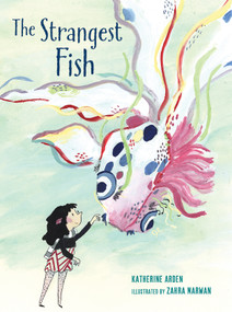 The Strangest Fish by Katherine Arden, Zahra Marwan, 9781662620782