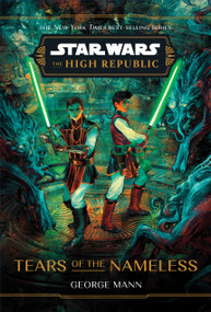 Star Wars: The High Republic: Tears of the Nameless by George Mann, 9781368095174