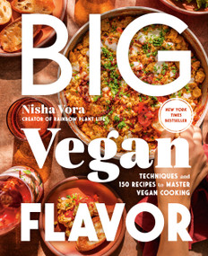 Big Vegan Flavor (Techniques and 150 Recipes to Master Vegan Cooking) by Nisha Vora, 9780593328934