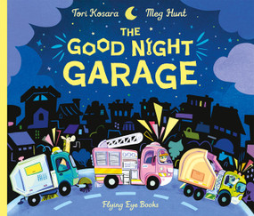 The Good Night Garage (Jacket) by Tori Kosara, Meg Hunt, 9781838749033
