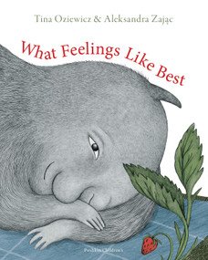 What Feelings Like Best by Tina Oziewicz, Aleksandra Zajac, Antonia Lloyd-Jones, 9781782694519