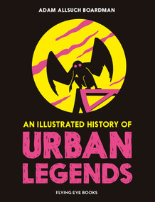 An Illustrated History of Urban Legends by Adam Allsuch Boardman, 9781838749101