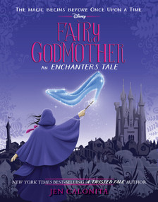 Fairy Godmother: An Enchanters Tale by Jen Calonita, 9781368089586