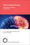 The Frontal Cortex (Organization, Networks, and Function) by Marie T. Banich, Suzanne N. Haber, Trevor W. Robbins, 9780262549530