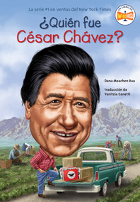 ¿Quién fue César Chávez? (Who Was Cesar Chavez? Spanish Edition) by Dana Meachen Rau, Who HQ, Ted Hammond, Yanitzia Canetti, 9780593754702