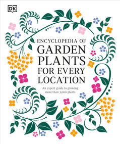 Encyclopedia of Garden Plants for Every Location (An Expert Guide to More Than 3,000 Plants) by DK, 9780593848005