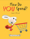 How Do You Spend? A Moneybunny Book by Cinders McLeod, Cinders McLeod, 9780593529638