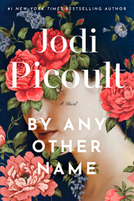 By Any Other Name (A Novel) by Jodi Picoult, 9780593497210