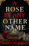 A Rose by Any Other Name by Mary McMyne, 9780316393515