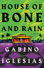 House of Bone and Rain by Gabino Iglesias, 9780316427012