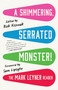 A Shimmering, Serrated Monster! (The Mark Leyner Reader) by Mark Leyner, Rick Kisonak, Sam Lipsyte, 9780316591652