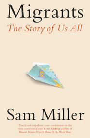 Migrants (The Story of Us All) - 9780349144443 by Sam Miller, 9780349144443