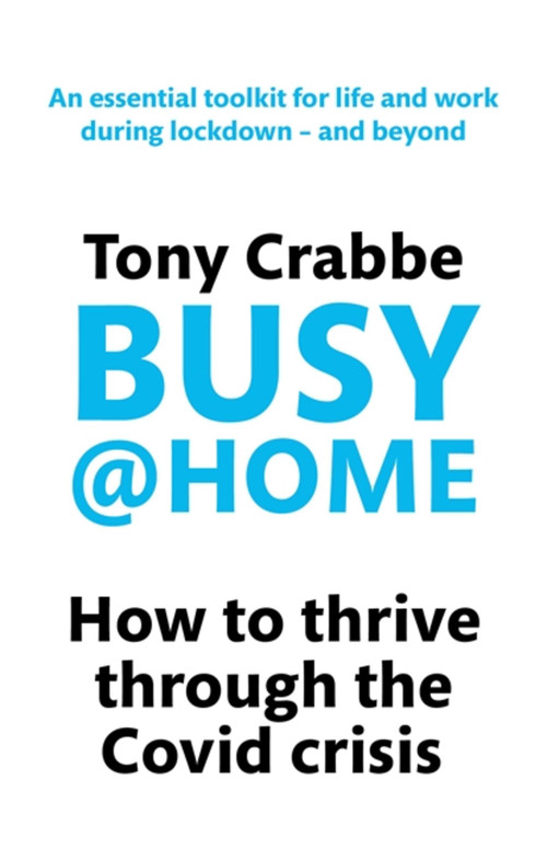 Busy@Home (How to thrive through the covid crisis) by Tony Crabbe, 9780349429281