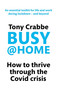 Busy@Home (How to thrive through the covid crisis) by Tony Crabbe, 9780349429281