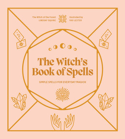 The Witch's Book of Spells (Simple spells for everyday magick) by Lindsay Squire, Viki Lester, 9780711289635