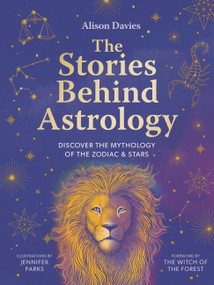 The Stories Behind Astrology (Discover the mythology of the zodiac & stars) by Alison Davies, Jennifer Parks, 9780711290747