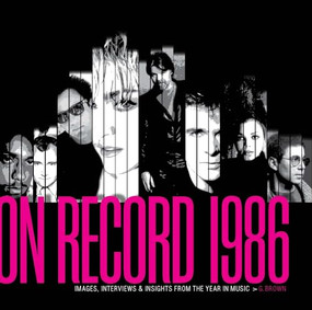 On Record - Vol. 8: 1986: Images, Interviews & Insights From the Year in Music by G. Brown, 9798988532910