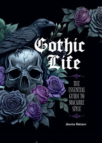 Gothic Life (The Essential Guide to Macabre Style) by Aurelio Voltaire, 9780760388327