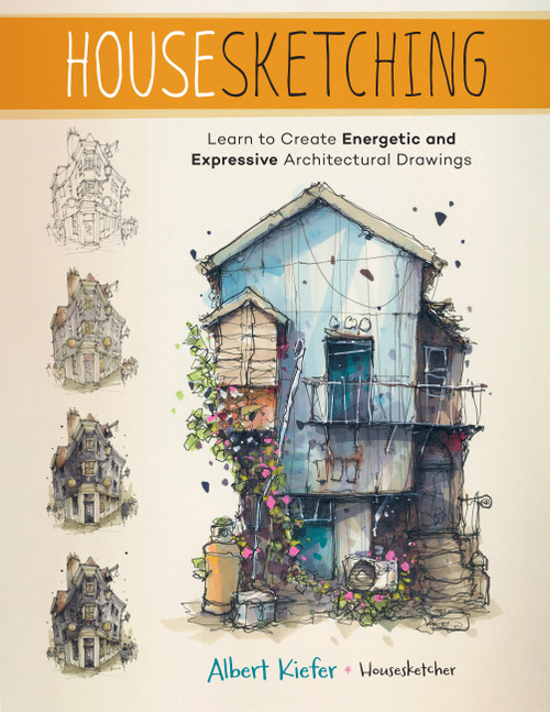 Housesketching (Learn to Create Energetic and Expressive Architectural Drawings) by Albert Kiefer, 9780760389102