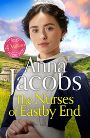 The Nurses of Eastby End (Book 1 in the brand new series from multi-million-copy bestseller Anna Jacobs) by Anna Jacobs, 9781399729925