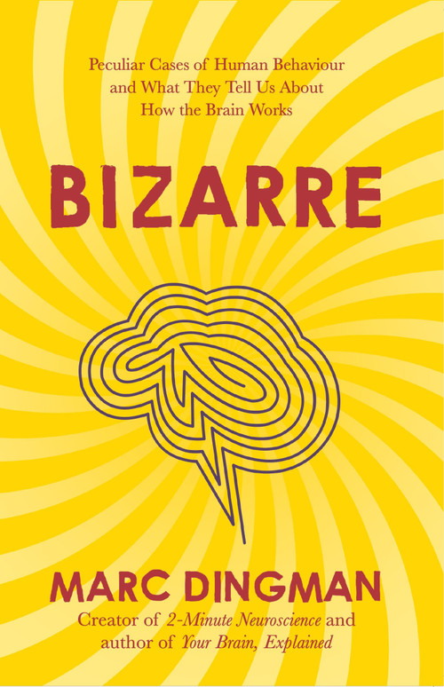 Bizarre (The Most Peculiar Cases of Human Behavior and What They Tell Us about How the Brain Works) - 9781399801218 by Marc Dingman, 9781399801218