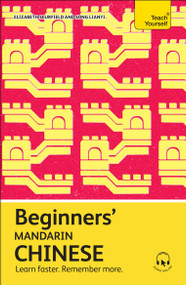 Beginners' Mandarin Chinese (Learn faster. Remember more.) by Elizabeth Scurfield, Song Lianyi, 9781399818223