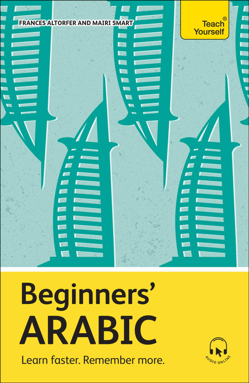 Beginners' Arabic (Learn faster. Remember more.) by Frances Altorfer, Mairi Smart, 9781399818261