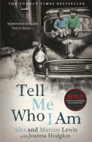 Tell Me Who I Am:  The Story Behind the Netflix Documentary by Alex Lewis, Marcus Lewis, Joanna Hines, 9781529362176