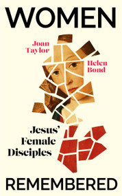 Women Remembered (Jesus' Female Disciples) - 9781529372601 by Helen Bond, Joan Taylor, 9781529372601