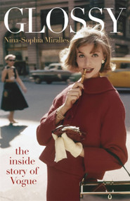Glossy (The inside story of Vogue) by Nina-Sophia Miralles, 9781529402773