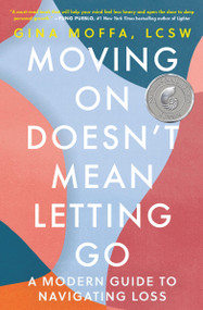 Moving On Doesn't Mean Letting Go (A Modern Guide to Navigating Loss) - 9781538740675 by Gina Moffa, 9781538740675